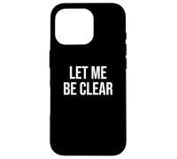 Let Me Be Clear Case for iPhone 16 Pro
