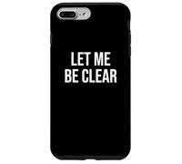 Let Me Be Clear Case for iPhone 7 Plus/8 Plus