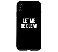 Let Me Be Clear Case for iPhone XS Max