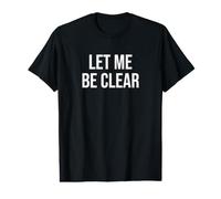 Let Me Be Clear Value Graphic T-Shirt