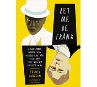 Let Me Be Frank – A Book About Women Who Dressed Like Men to Do Shit They Weren't Supposed to Do