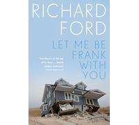 Let Me Be Frank With You: A Frank Bascombe Book