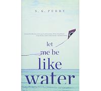Let Me Be Like Water
