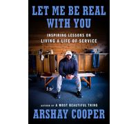Let Me Be Real with You : Inspiring Lessons on Living a Life of Service