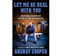 Let Me Be Real with You: Inspiring Lessons on Living a Life of Service