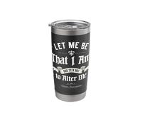 Let me Be That I Am - William Shakespeare Quote Gift Stainless Steel Insulated Tumbler