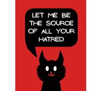Let Me Be The Source Of All Your Hatred: Funny Evil Blank Notebook