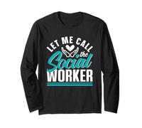 Let Me Call The Social Worker Work Job Graduation Long Sleeve T-Shirt
