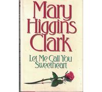 Let ME Call You Sweetheart: A Novel