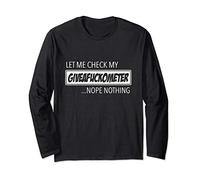 Let me check my Giveafuckometer ... nope Nothing Long Sleeve T-Shirt