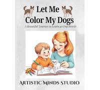 Let Me Color My Dogs: A Beautiful Journey to Learn 40 Dog Breeds