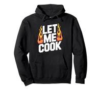 Let Me Cook Cooking Lover Grilling BBQ Master Chef Grill Pullover Hoodie
