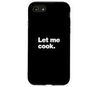 Let Me Cook Meme Quote for Creatives, Coders, and Chefs Case for iPhone SE (2020) / 7/8