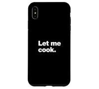 Let Me Cook Meme Quote for Creatives, Coders, and Chefs Case for iPhone XS Max