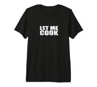 LET ME Cook Premium T-Shirt