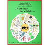 Let Me Draw You a Picture, Volume 2: Biblical Tools for Emotional Freedom (Let Me Draw You a Picture, Facilitator's Guide Edition)