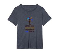 Let Me Drop Everything and Work on Your Problem T-Shirt, Women's Plus, Heather Blue, 2X