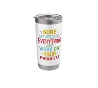 Let Me Drop Everything Sarcastic Coworker Work Office Humor Stainless Steel Insulated Tumbler