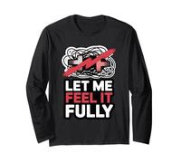 Let Me Feel It Fully Anti-Toxic Positivity Slogan Long Sleeve T-Shirt