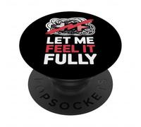 Let Me Feel It Fully Anti-Toxic Positivity Slogan PopSockets Adhesive PopGrip