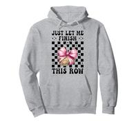 Let Me Finish This Row Crocheting Crocheter Knitting Girl Pullover Hoodie