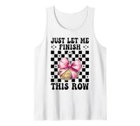 Let Me Finish This Row Crocheting Crocheter Knitting Girl Tank Top