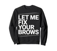 Let Me Fix Your Brows Brow Tech Sweatshirt