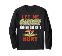 Let Me Garden and Nobody Gets Hurt Funny Plant Humor Quote Long Sleeve T-Shirt