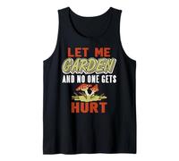 Let Me Garden and Nobody Gets Hurt Funny Plant Humor Quote Tank Top