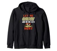 Let Me Garden and Nobody Gets Hurt Funny Plant Humor Quote Zip Hoodie