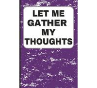 Let Me Gather My Thoughts: A Funny Lined Notebook Journal for Ideas, Notes, and Everyday Writing (6x9, 110 Pages, Purple Cover)