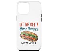 Let Me Get a Chop Cheese New York Foodie Travel Funny Case for iPhone 12 Pro Max