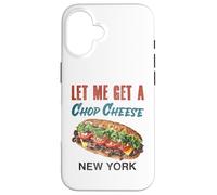 Let Me Get a Chop Cheese New York Foodie Travel Funny Case for iPhone 16