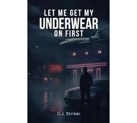 Let Me Get My Underwear On First