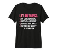 Let Me Guess My Labs are Normal I Should Lose Weight Funny Premium T-Shirt