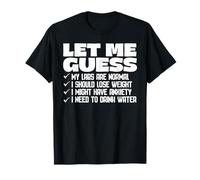 Let Me Guess My Labs Are Normal I Should Lose Weight T-Shirt
