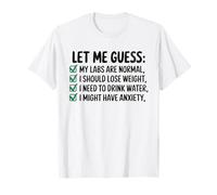 Let Me Guess My Labs Are Normal. I Should Lose Weight T-Shirt