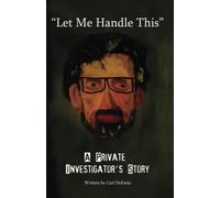 "Let Me Handle This": A Private Investigator's Story