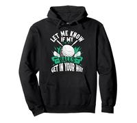Let Me Know If My Balls Get In Your Way Funny Golfer Golfing Pullover Hoodie