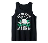 Let Me Know If My Balls Get in Your Way Funny Golfer Golfing Tank Top
