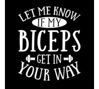 let me Know if My Biceps get in Your Way Lettering Decals 65.6x78.2cm It Won't Fall Off White