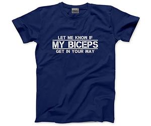 Let Me Know If My Biceps Get in Your Way - Mens Unisex T-Shirt - Work Out Gym Weight L Navy