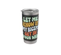 Let Me Know If My Biceps Get in Your Way Stainless Steel Insulated Tumbler