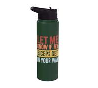 Let Me Know If My Biceps Get in Your Way Stainless Steel Insulated Water Bottle