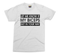 Let Me Know If My Biceps Get in Your Way T-Shirt - Men - M - White - Muscle Joke Shirt - Gym Quote T-Shirt - Weightlifting Workout Tee - Fitness Gifts for Him