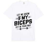 Let Me Know If My Biceps Get in Your Way Weightlifting Comfort Colors Adult Heavyweight T-Shirt