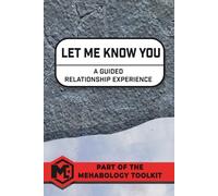 Let Me Know You: A Guided Relationship Experience (MEHABOLOGY TOOLKIT)