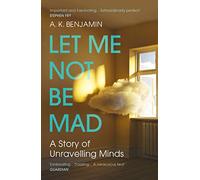 Let Me Not Be Mad: A Story of Unravelling Minds
