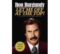 Let Me Off at the Top!: My Classy Life and Other Musings