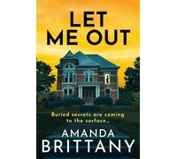 Let Me Out: A relentlessly gripping psychological thriller from Amanda Brittany for 2025